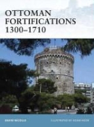 David Nicolle, Adam Hook, Marcus Cowper - Ottoman Fortifications 1300-1710