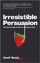 Geoff Burch, Geoffrey Burch - Irresistible Persuasion