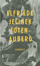 Elfriede Jelinek - Totenauberg