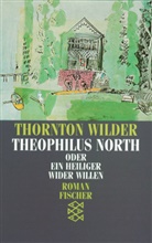 Thornton Wilder - Theophilus North oder Ein Heiliger wider Willen