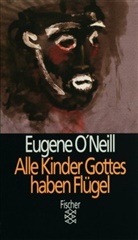 Eugene O'Neill - Alle Kinder Gottes haben Flügel