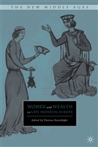 T Earenfight, T. Earenfight, Theresa Earenfight, Theresa Marie Earenfight - Women & Wealth in Late Medieval Europe