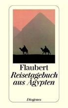 Gustave Flaubert - Reisetagebuch aus Ägypten