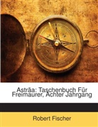 Robert Fischer - Astra: Taschenbuch Fr Freimaurer