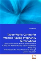 Susan Bishop - Taboo Work: Caring for Women Having Pregnancy Terminations