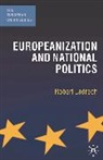 Robert Ladrech - Europeanization and National Politics