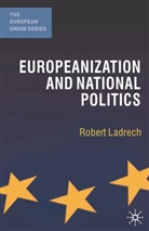 Robert Ladrech - Europeanization and National Politics