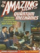 James Kakalios - The Amazing Story of Quantum Mechanics: A Math-Free Exploration of the Science That Made Our World (Hörbuch)