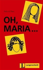 Felix, Theo - Oh, Maria . . .