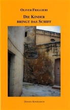 Oliver Friggieri - Die Kinder bringt das Schiff