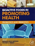 Victor R Preedy, Victor R. Preedy, Ronald (EDT)/ Preedy Watson, Ronald Ross Watson, Victor R. Preedy, Ronald R. Watson... - Bioactive Foods in Promoting Health