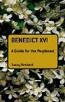 Tracey Rowland, Rowland Tracey - Benedict XVI: A Guide for the Perplexed