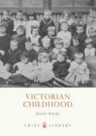 Janet Sacks - Victorian Childhood