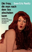 Sven E. Panitz, Sven Eric Panitz - Die Frau, die man nach dem Sex abschalten kann