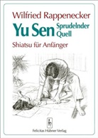 Wilfried Rappenecker, Richard Hartwell, Felicita Hübner, Felicitas Hübner - Yu Sen, Sprudelnder Quell