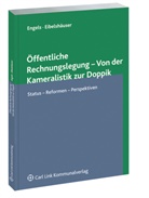 Manfred Eibelshäuser, Dieter Engels, Eibelshäuser, Eibelshäuser, Manfred Eibelshäuser, Diete Engels... - Öffentliche Rechnungslegung - von der Kameralistik zur Doppik