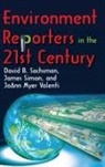 David B. Sachsman, David B. Simon Sachsman, James Simon, Joann Myer Valenti, Joann/ Sachsman Valenti, Valenti JoAnn Myer - Environment Reporters in the 21st Century