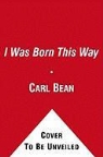 Carl Bean, Carl/ Ritz Bean - I Was Born This Way