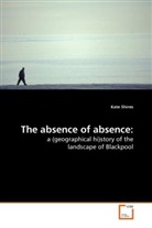 Kate Shires - The absence of absence: