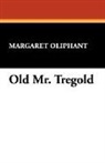 Margaret Oliphant, Margaret Wilson Oliphant - Old Mr. Tregold