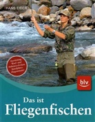 Hans Eiber - Das ist Fliegenfischen