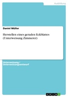 Daniel Müller - Herstellen eines geraden Eckblattes (Unterweisung Zimmerer)