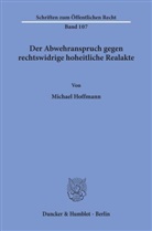 Michael Hoffmann - Der Abwehranspruch gegen rechtswidrige hoheitliche Realakte.