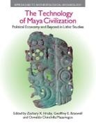 Geoffrey E. Braswell, Braswell Geoffrey E., Oswaldo Chinchilla Mazariegos, Zachary X. Hruby, Zachary X. Braswell Hruby, Hruby Zachary X.... - Technology of Maya Civilization