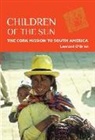 Leonard O'Brien - Children of the Sun: The Cork Mission to South America