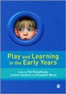 Pat Howard Broadhead, Pat/ Howard Broadhead, Pat Broadhead, Justine Howard, Elizabeth Wood, Elizabeth Ann Wood - Play and Learning in the Early Years