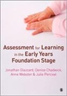 Denise Chadwick, Chadwick Denise, Jonathan Glazzard, Jonathan Chadwick Glazzard, Jonathan/ Chadwick Glazzard, Glazzard Jonathan... - Assessment for Learning in the Early Years Foundation Stage