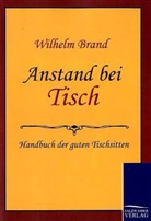 Wilhelm Brand - Anstand bei Tisch