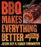 Aaron Chronister, Jason Day, Jason/ Chronister Day - Bbq Makes Everything Better