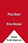 Ryan Brown - Play Dead