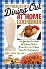 Stephanie Manley, Manley Stephanie - Copykat.com''s Dining Out At Home Cookbook