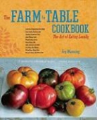 Ivy Manning, Ivy/ Torrence Manning, Gregor Torrence - The Farm to Table Cookbook