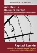 Raphael Lemkin - Axis Rule in Occupied Europe Laws of Occupation, Analysis of Government, Proposals for Redress