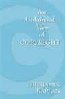 Benjamin Kaplan - An Unhurried View of Copyright