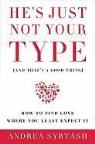 Andrea Syrtash - He's Just Not Your Type, and That's a Good Thing