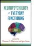 Peter A Arnett, Karlene Ball, Carolyn Baum, Igor Grant, Igor (University of California Grant, Thomas D. Marcotte... - Neuropsychology of Everyday Functioning