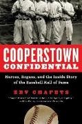 Zev Chafets - Cooperstown Confidential - Heroes, Rogues, and the Inside Story of the Baseball Hall of Fame