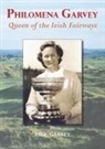 Paul Garvey - Philomena Garvey: Queen of the Irish Fairways