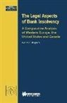 Du Droit Intl Academie Du Droit Intl, Eva H. G. H?pkes, Hupkes, Eva H. G. Hupkes, Hupkes Eva H. G. - The Legal Aspects of Bank Insolvency, a Comparative Analysis of Western Europe, the United States and Canada