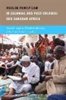 Shamil Jeppie, Shamil (EDT)/ Moosa Jeppie, Ebrahim Moosa, Richard Roberts, Shamil Jeppie, Ebrahim Moosa... - Muslim Family Law in Sub-Saharan Africa