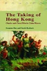 Susanna Hoe, Derek Roebuck - The Taking of Hong Kong: Charles and Clara Elliot in China Waters