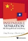Jing Huang, Huang Jing, Xiaoting Li - Inseparable Separation: The Making of China's Taiwan Policy