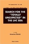Antonino Zichichi - Search For The Totally Unexpected In The Lhc Era - Proceedings Of The International School Of Subnuclear Physics