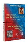 Pieter Overduin, Cathy Takens - I love myself... and the feeling is mutual (1)God is confused, He thinks He is Pieter (2) / druk 1