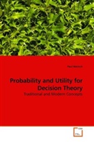 Paul Weirich - Probability and Utility for Decision Theory