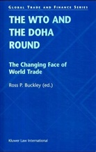 Buckley, John F. Buckley, Ross P. Buckley, Ross P. Buckley - The WTO and the Doha Round